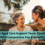 Join Our Aged Care Support Team: Flexible Roles with Competitive Pay & Benefits